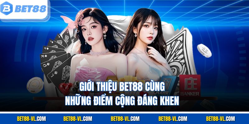 Giới thiệu Bet88 cùng những điểm cộng đáng khen